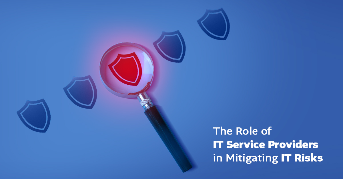 The Role of IT Service Providers in Mitigating IT Risks (Blog 2)