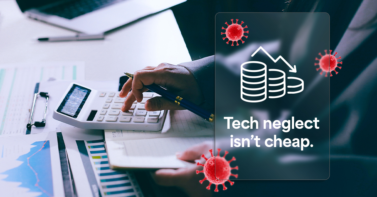 Tech neglect isn’t cheap. (Blog 1)