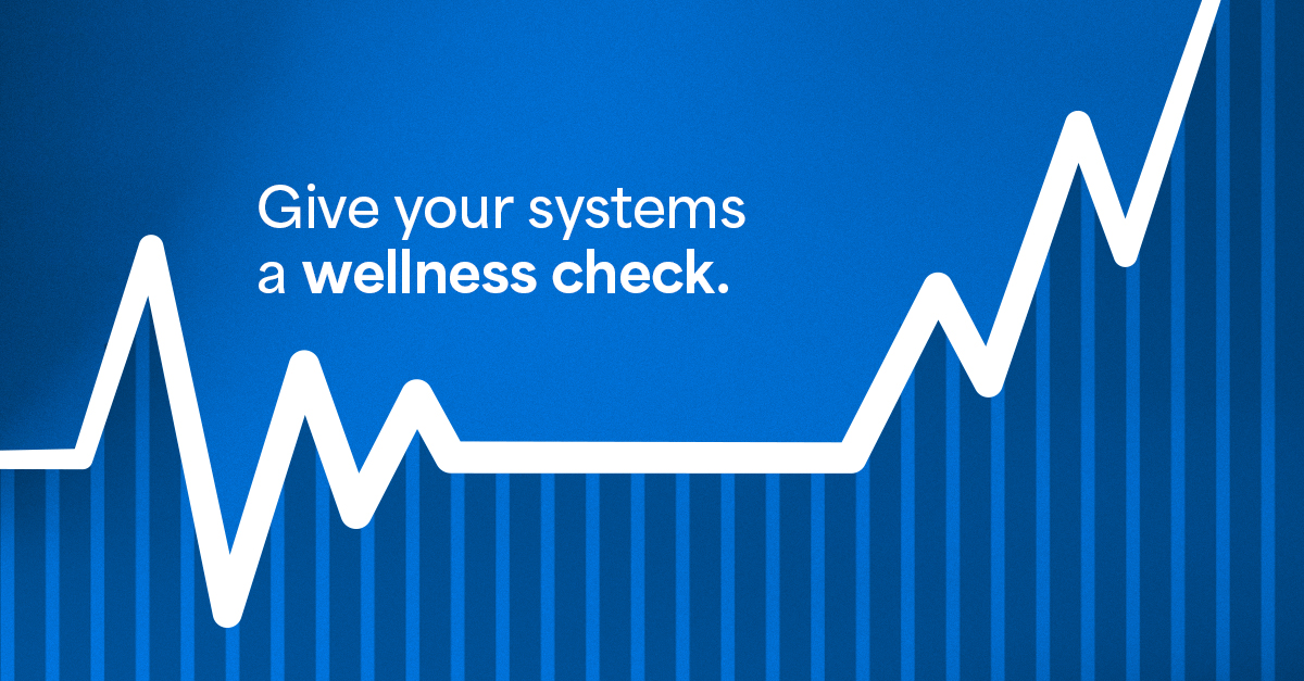 Give your systems a wellness check. (Checklist)