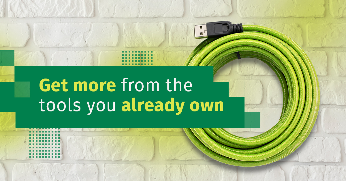 Get more from the tools you already own [Blog 1]