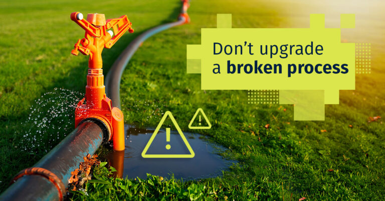 Don’t upgrade a broken process [Blog 3]
