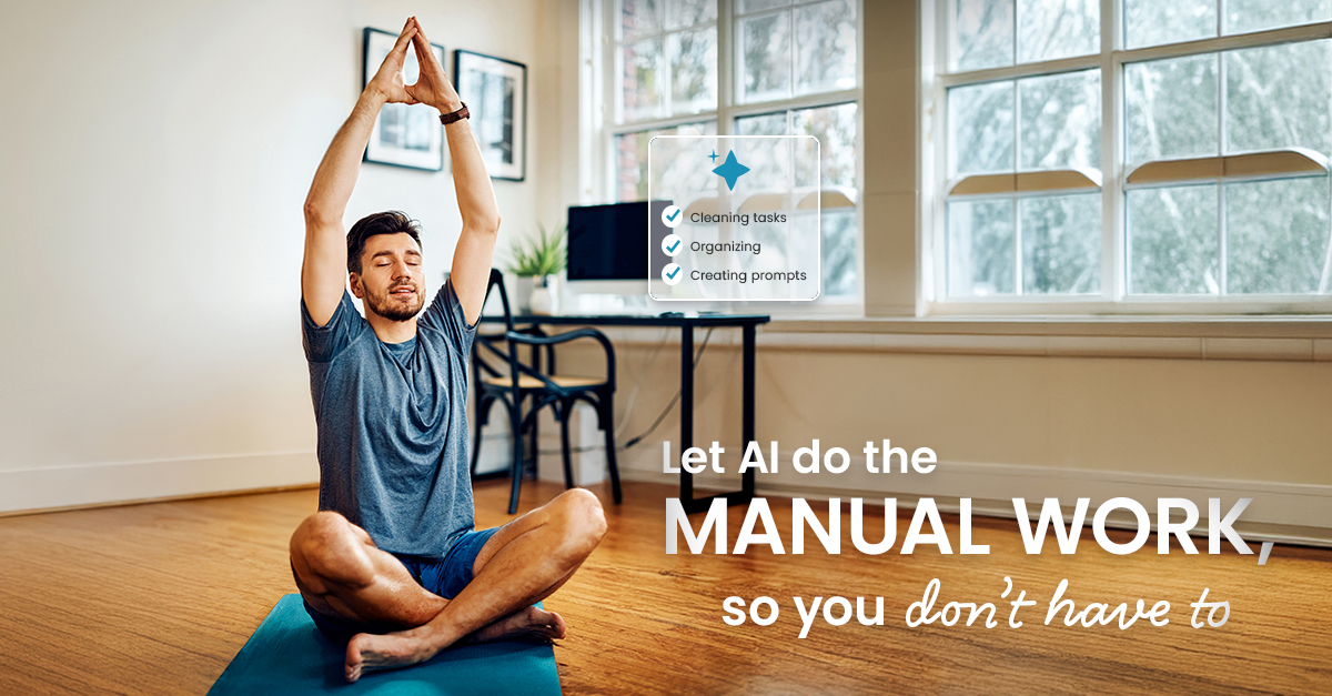 Let AI do the manual work, so you don’t have to [Blog 3]